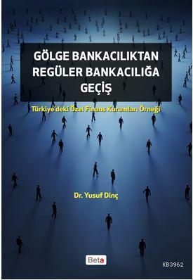 Gölge Bankacılıktan Regüler Bankacılığa Geçiş | Yusuf Dinç | Beta Akad