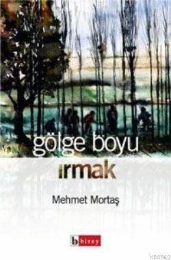 Gölge Boyu Irmak | Mehmet Mortaş | Birey Yayıncılık