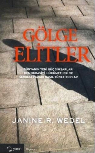 Gölge Elitler | Janine R. Wedel | Yarın Yayınları