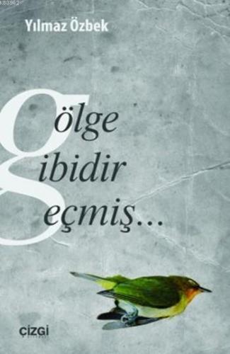 Gölge Gibidir Geçmiş | Yılmaz Özbek | Çizgi Kitabevi