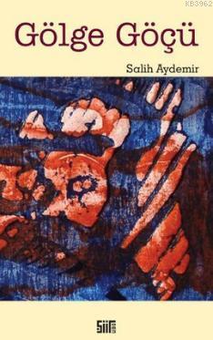 Gölge Göçü | Salih Aydemir | Şiirden Yayınları