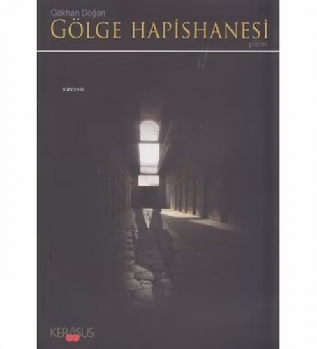 Gölge Hapishanesi | Gökhan Doğan | Kerasus Yayınları