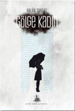 Gölge Kadın | Nalân Tuntaş | Yitik Ülke Yayınları