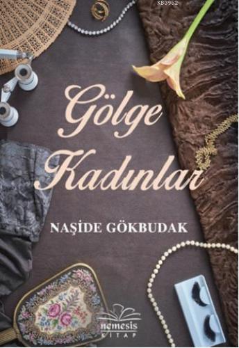 Gölge Kadınlar | Naşide Gökbudak | Nemesis Kitap