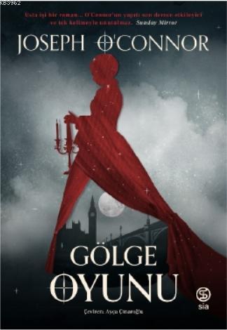 Gölge Oyunu | Joseph O´Connor | Sia Kitap