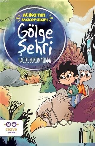 Gölge Şehri - Atika'nın Maceraları | Hacire Büküm Yılmaz | Cezve Çocuk