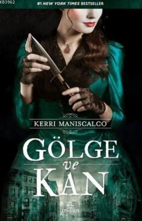 Gölge ve Kan | Kerri Maniscalco | Ephesus Yayınları