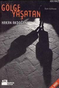 Gölge Yaşatan | Hakan Akdoğan | Doğan Kitap