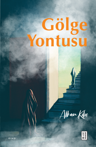 Gölge Yontusu | Alkan Kılıç | Ketebe Yayınları