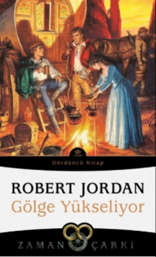 Gölge Yükseliyor - Zaman Çarkı 4 | Robert Jordan | İthaki Yayınları