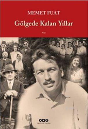 Gölgede Kalan Yıllar | Memet Fuat | Yapı Kredi Yayınları ( YKY )