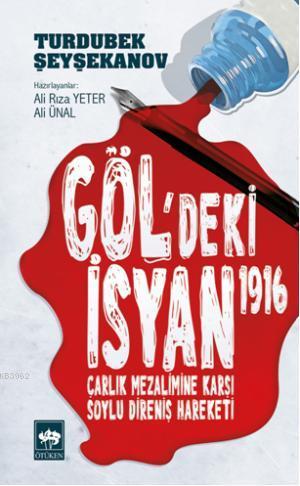 Gölgedeki İsyan 1916; Çarlık Mezalimine Karşı Soylu Direniş Hareketi |