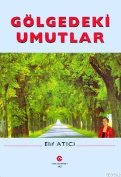 Gölgedeki Umutlar | Elif Atıcı | Can Yayınları (Ali Adil Atalay)