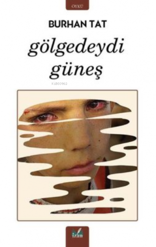 Gölgedeydi Güneş | Burhan Tat | İzan Yayıncılık