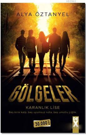 Gölgeler; Karanlık Lise | Alya Öztanyel | Dex Kitap