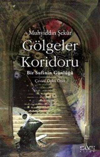 Gölgeler Koridoru; Bir Sufinin Günlüğü | Muhyiddin Şekur | Sufi Kitap