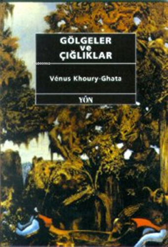 Gölgeler ve Çığlıklar | Venus Khoury - Ghata | Yön Yayıncılık