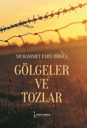 Gölgeler ve Tozlar | Muhammet Emin Birgül | İkinci Adam Yayınları