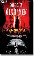 Gölgeleri Öldürmek | Val Mcdermid | Doğan Kitap