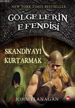 Gölgelerin Efendisi 4; Skandiya'yı Kurtarmak | John Flanagan | Beyaz B