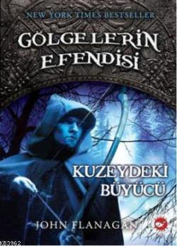 Gölgelerin Efendisi 5; Kuzeydeki Büyücü | John Flanagan | Beyaz Balina