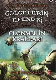 Gölgelerin Efendisi 8; Clonmelin Kralları | John Flanagan | Beyaz Bali