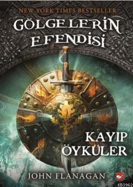 Gölgelerin Efendisi - Kayıp Öyküler | John Flanagan | Beyaz Balina Yay