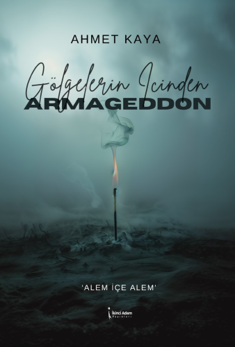 Gölgelerin İçinden Armageddon;"Alem İçe Alem" | Ahmet Kaya | İkinci Ad