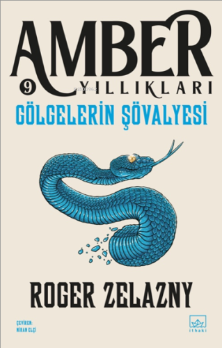 Gölgelerin Şövalyesi;Amber Yıllıkları 9 | Roger Zelazny | İthaki Yayın