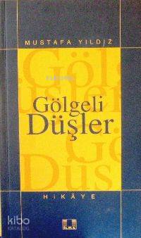 Gölgeli Düşler | Mustafa Yıldız | İlke Yayıncılık