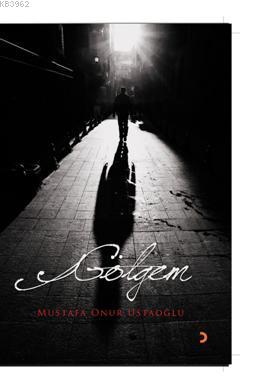 Gölgem | Mustafa Onur Ustaoğlu | Cinius Yayınları