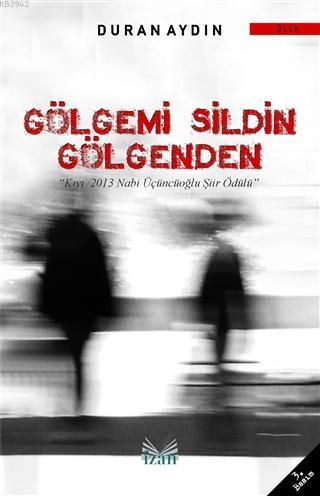 Gölgemi Sildin Gölgenden | Duran Aydın | İzan Yayıncılık