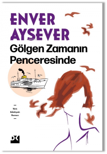 Gölgen Zamanın Penceresinde | Enver Aysever | Doğan Kitap