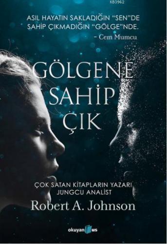 Gölgene Sahip Çık | Robert A. Johnson | Okuyan Us Yayınları