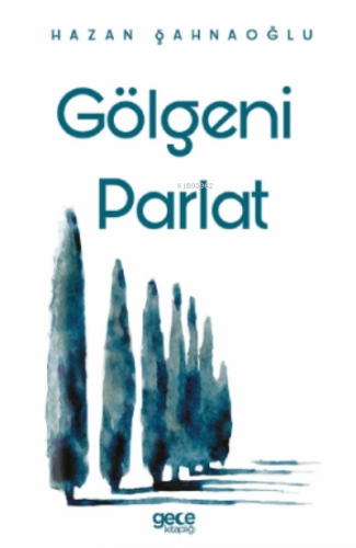 Gölgeni Parlat | Hazan Şahnaoğlu | Gece Kitaplığı Yayınları