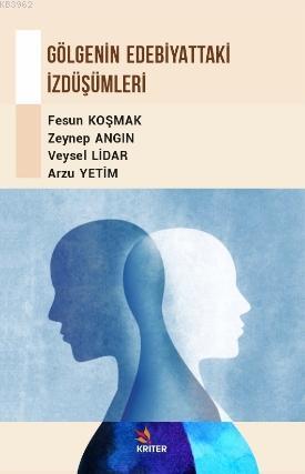 Gölgenin Edebiyattaki İzdüşümleri | Fesun Koşmak | Kriter Yayınları