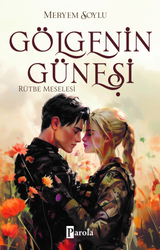 Gölgenin Güneşi 3 – Rütbe Meselesi | Meryem Soylu | Parola Yayınları