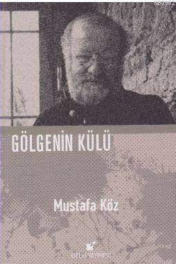 Gölgenin Külü - Ciltli | Mustafa Köz | Öteki Yayınevi