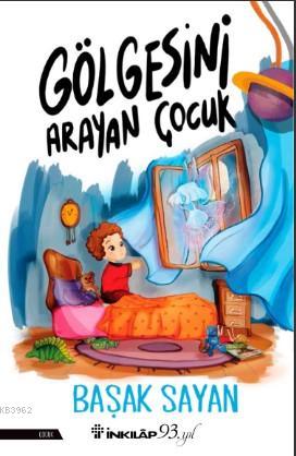 Gölgesini Arayan Çocuk | Başak Sayan | İnkılâp Kitabevi