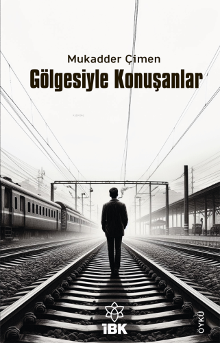 Gölgesiyle Konuşanlar | Mukadder Çimen | İz Bırakan Kalemler Yayınevi