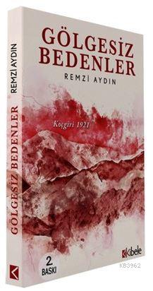 Gölgesiz Bedenler; Koçgiri 1921 | Remzi Aydın | Kibele Yayınları