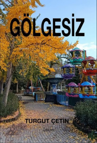 Gölgesiz | Turgut Çetin | İkinci Adam Yayınları