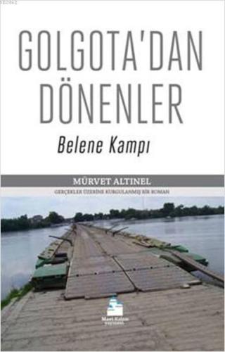 Golgota'dan Dönenler; Belene Kampı | Mürvet Altınel | Mavi Kalem Yayın