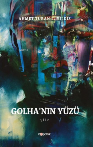 Golha'nın Yüzü | Ahmet Turan L. Yıldız | Kopernik Kitap