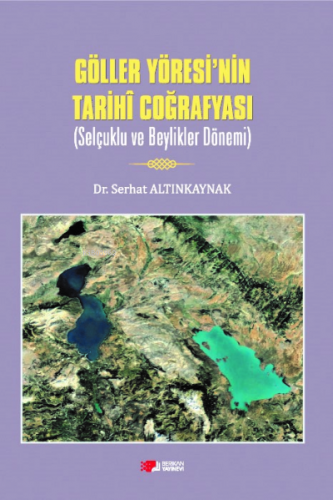 Göller Yöresi'nin Tarihi Coğrafyası ;Selçuklu Ve Beylikler Dönem | Ser