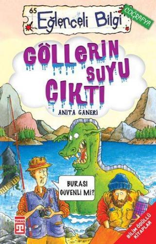 Göllerin Suyu Çıktı; Eğlenceli Coğrafya, +10 Yaş | Anita Ganeri | Tima