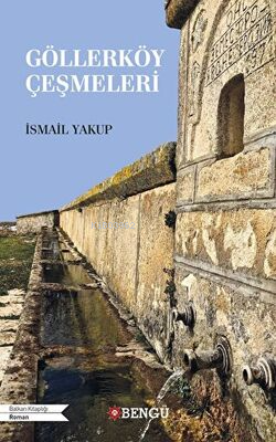 Göllerköy Çeşmeleri | İsmail Yakup | Bengü Yayıncılık