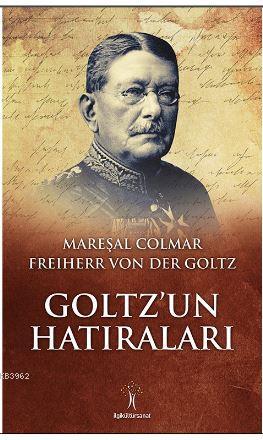 Goltz'un Hatıraları | Colmar Freiherr Von Der Goltz | İlgi Kültür Sana