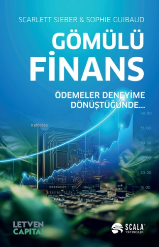 Gömülü Finans - Ödemeler Deneyime Dönüştüğünde… | Scarlett Sieber | Sc