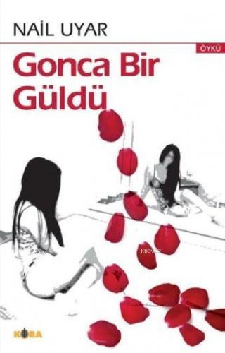 Gonca Bir Güldü | Nail Uyar | Kora Yayın